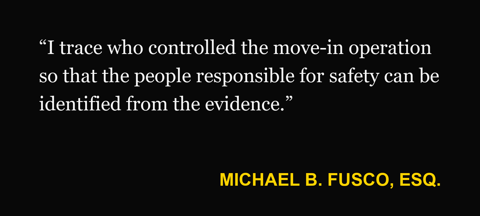 Michael B. Fusco, Esq., on college dorm move-in: “I trace who controlled the move-in operation so that the people responsible for safety can be identified from the evidence.”