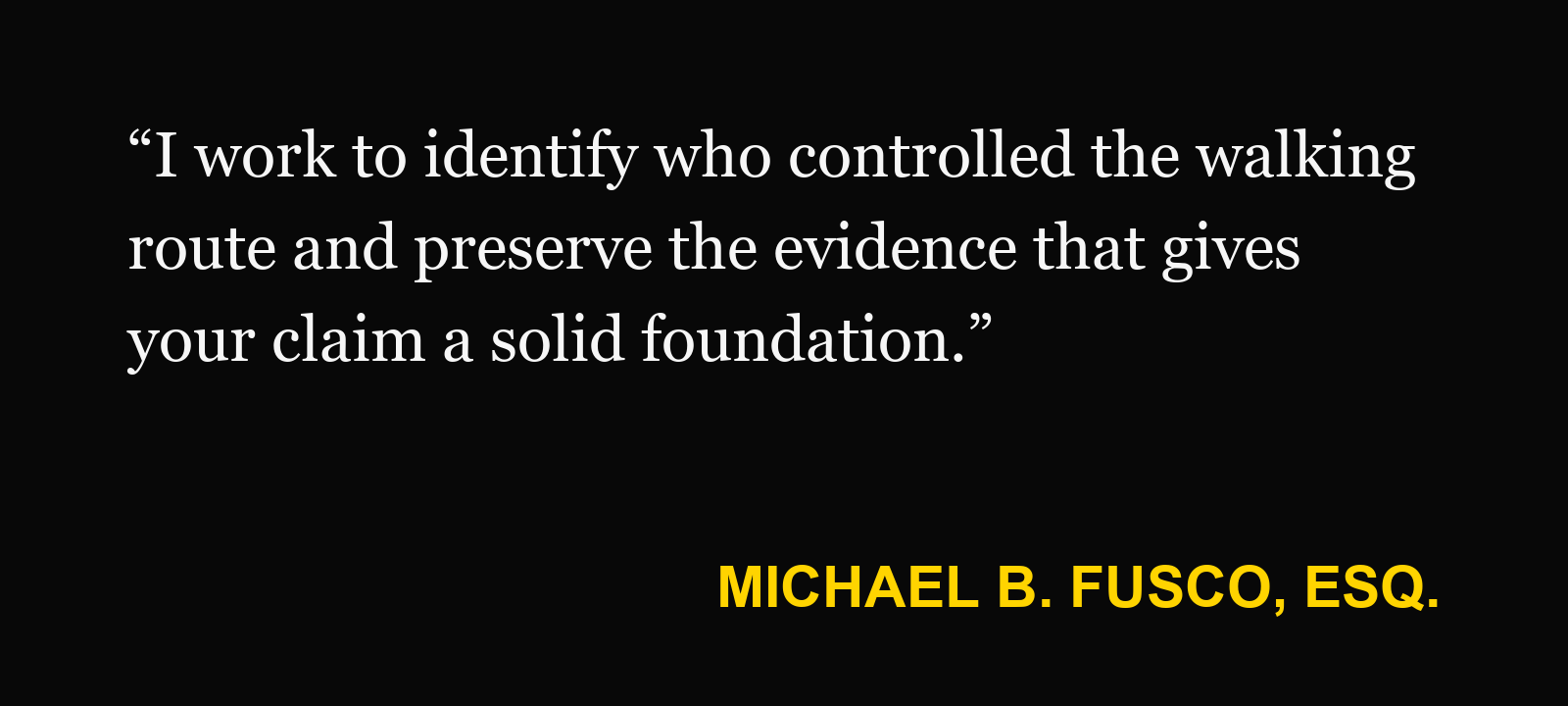 Michael B. Fusco, Esq., on street fair: “I work to identify who controlled the walking route and preserve the evidence that gives your claim a solid foundation.”
