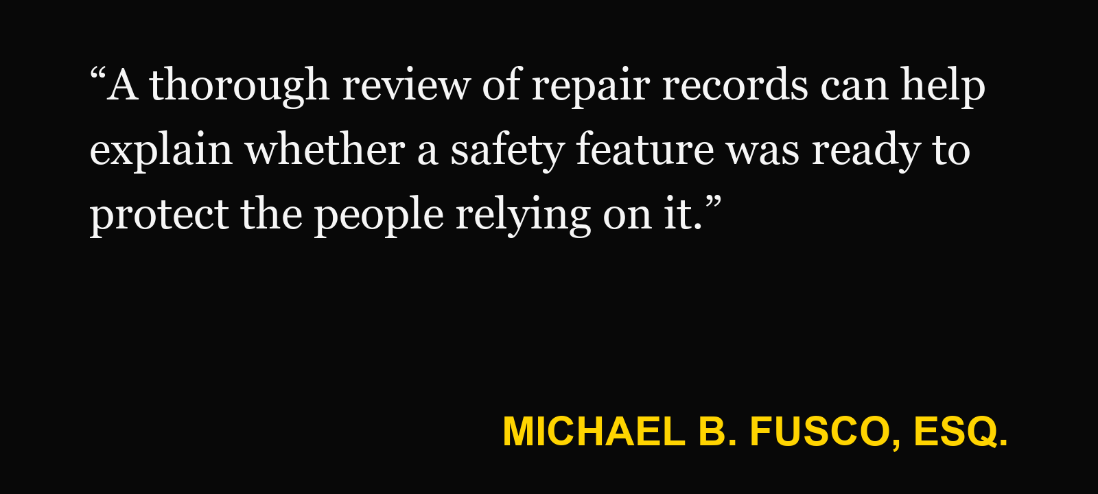 Quote about ADAS calibration records — Michael B. Fusco, Esq.: “A thorough review of repair records can help explain whether a safety feature was ready to protect the people relying on it.”