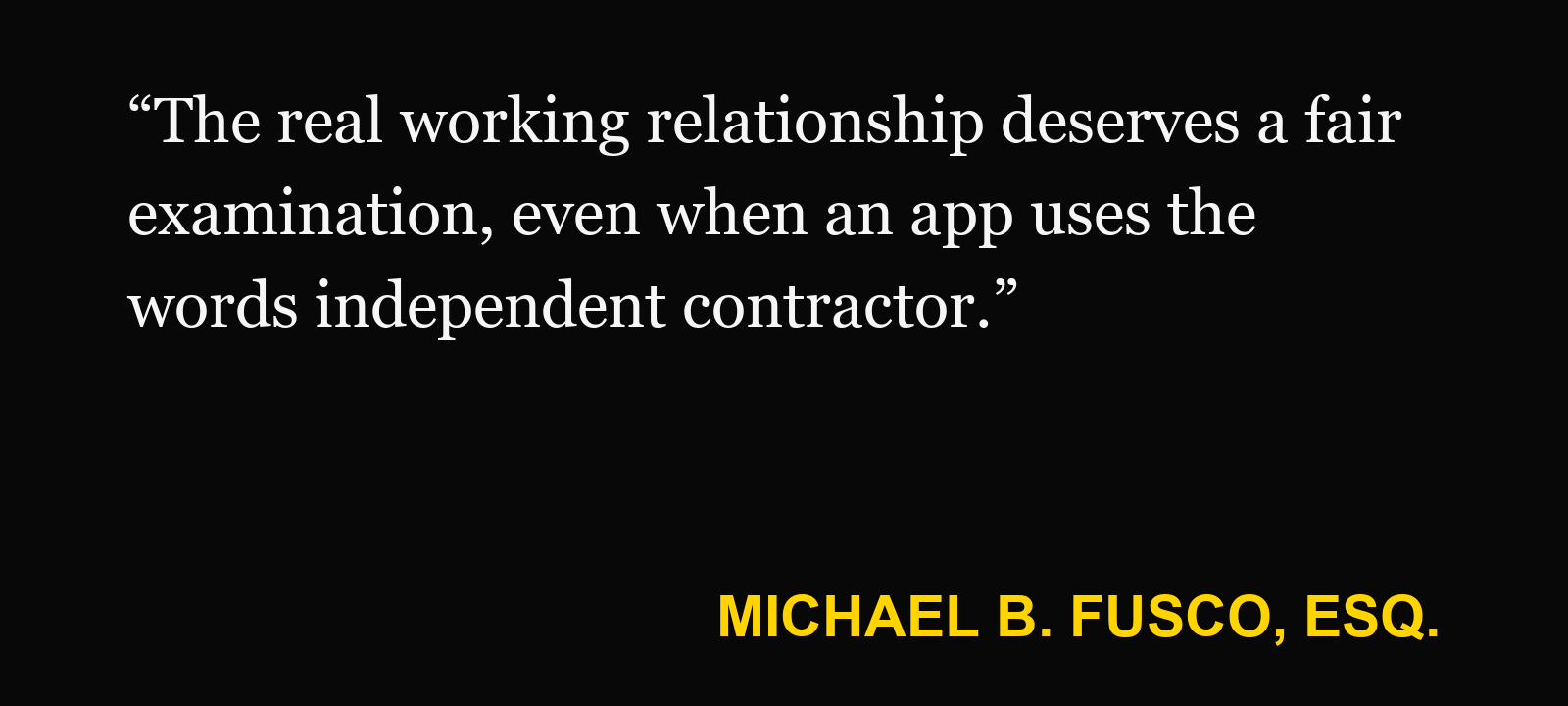 Quote about New Jersey ABC test — Michael B. Fusco, Esq.: “The real working relationship deserves a fair examination, even when an app uses the words independent contractor.”