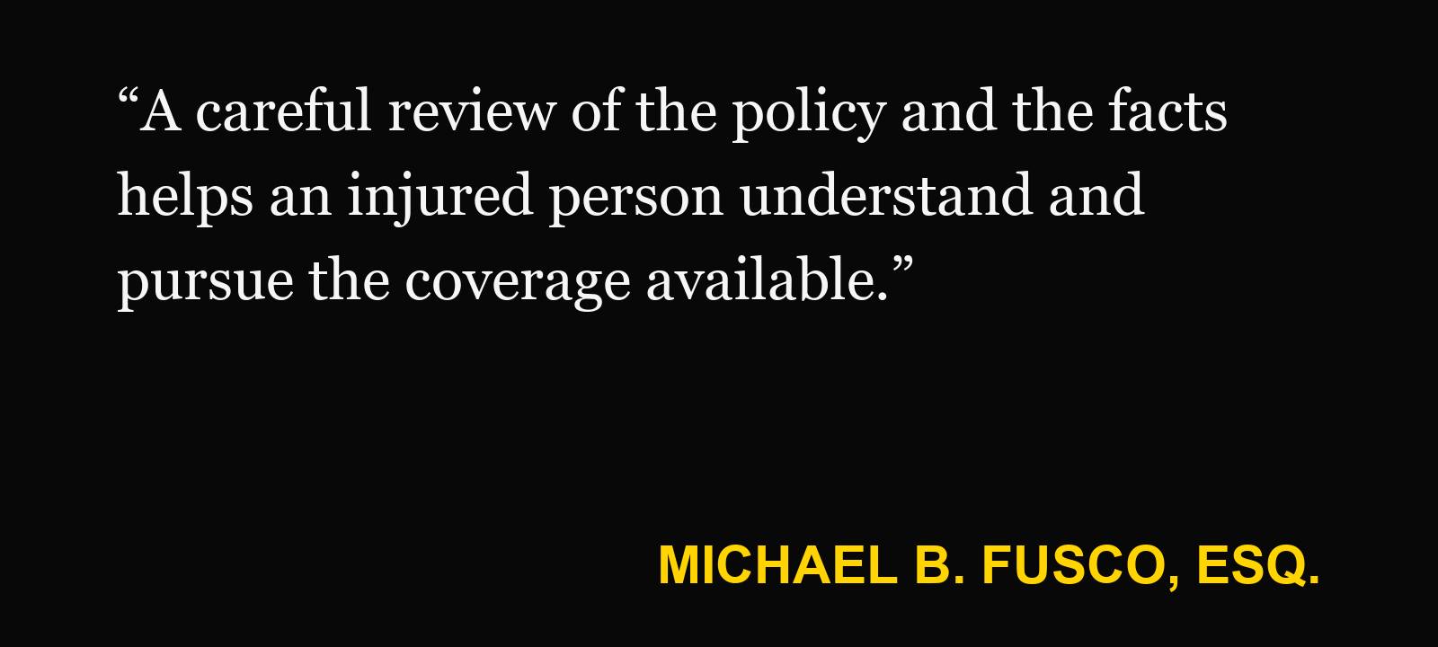 Quote about delivery insurance denial — Michael B. Fusco, Esq.: “A careful review of the policy and the facts helps an injured person understand and pursue the coverage available.”