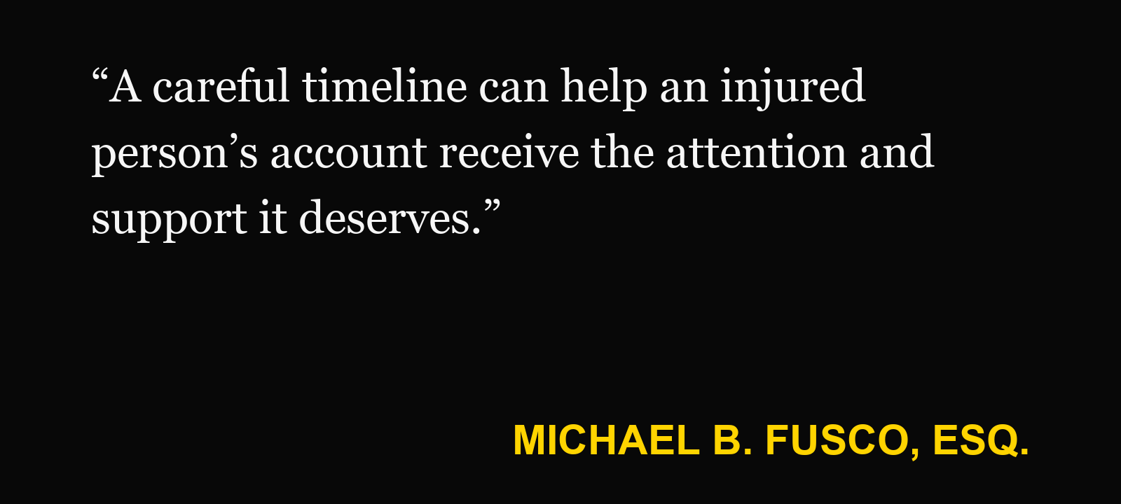 Quote about phone location data — Michael B. Fusco, Esq.: “A careful timeline can help an injured person’s account receive the attention and support it deserves.”